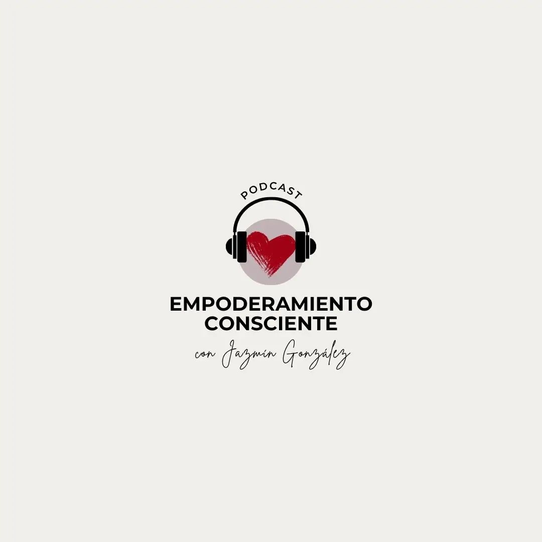 Portada del podcast Empoderamiento Consciente de Jazmín González, que aborda espiritualidad no dual, amor propio, autoestima, manifestación y desarrollo personal, con diseño atractivo y profesional.