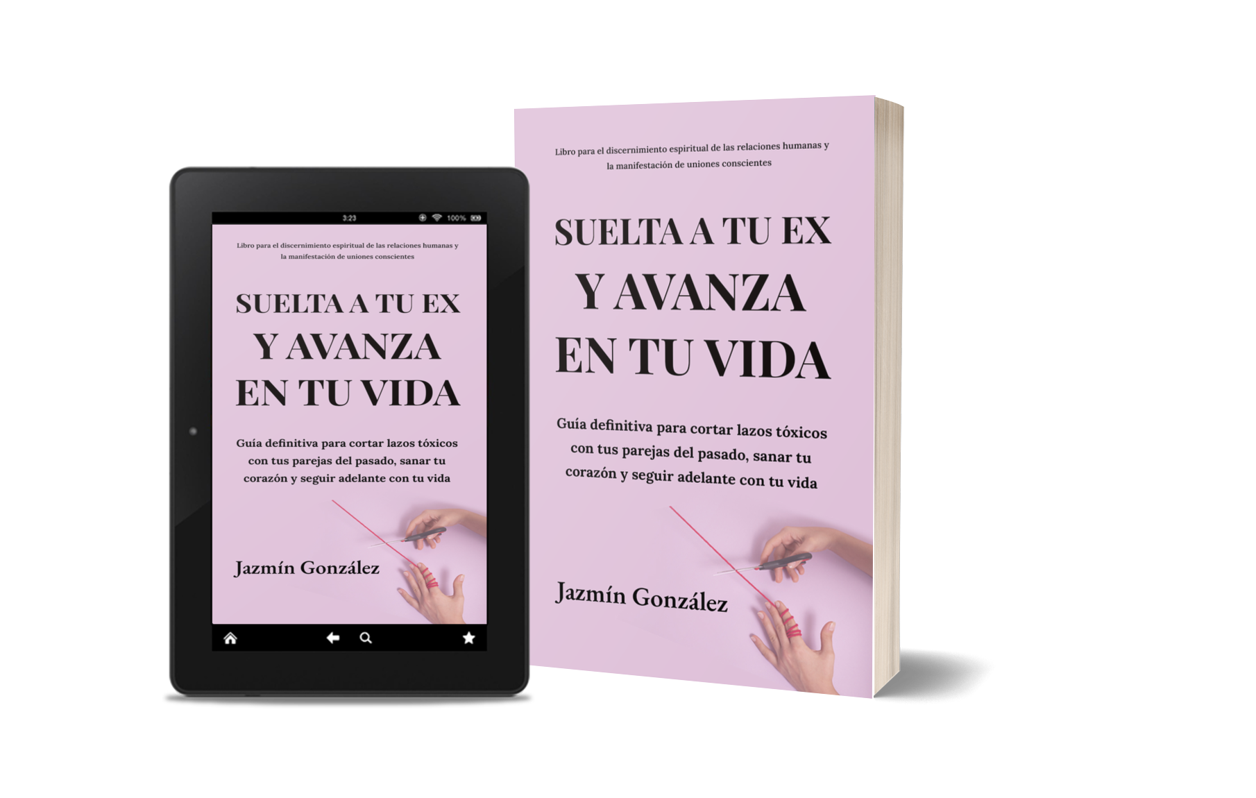 Libro de espiritualidad sobre las relaciones de pareja para cortar lazos tóxicos. Libro Suelta a tu ex y avanza en tu vida. Autora Jazmín González.