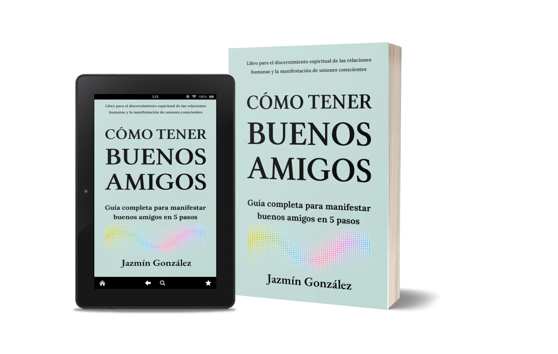 Libro "Cómo tener buenos amigos" de Jazmín González sobre cómo manifestar y cultivar buenas amistades