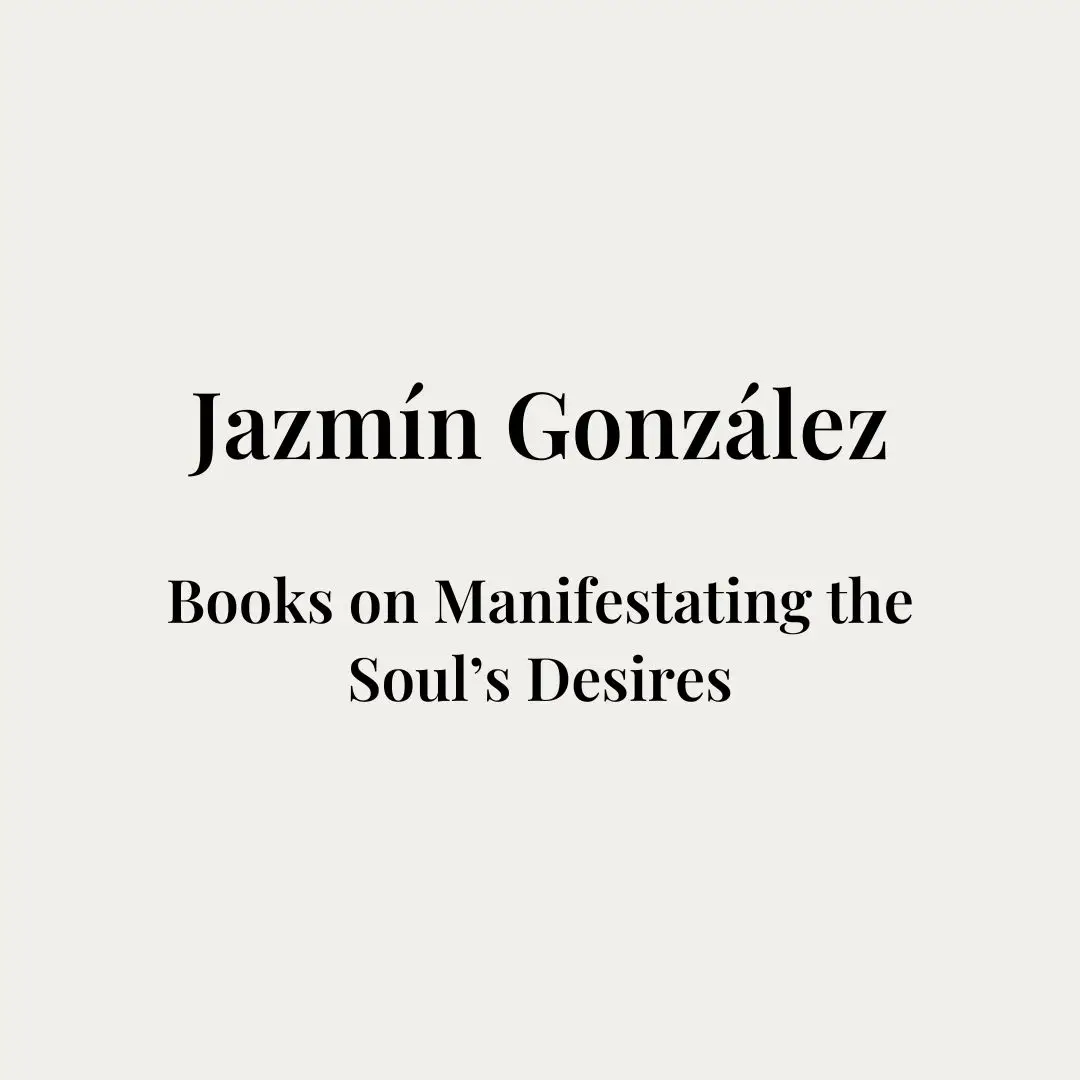 Cover image of the page of books by Jazmín González on manifesting the soul’s desires.