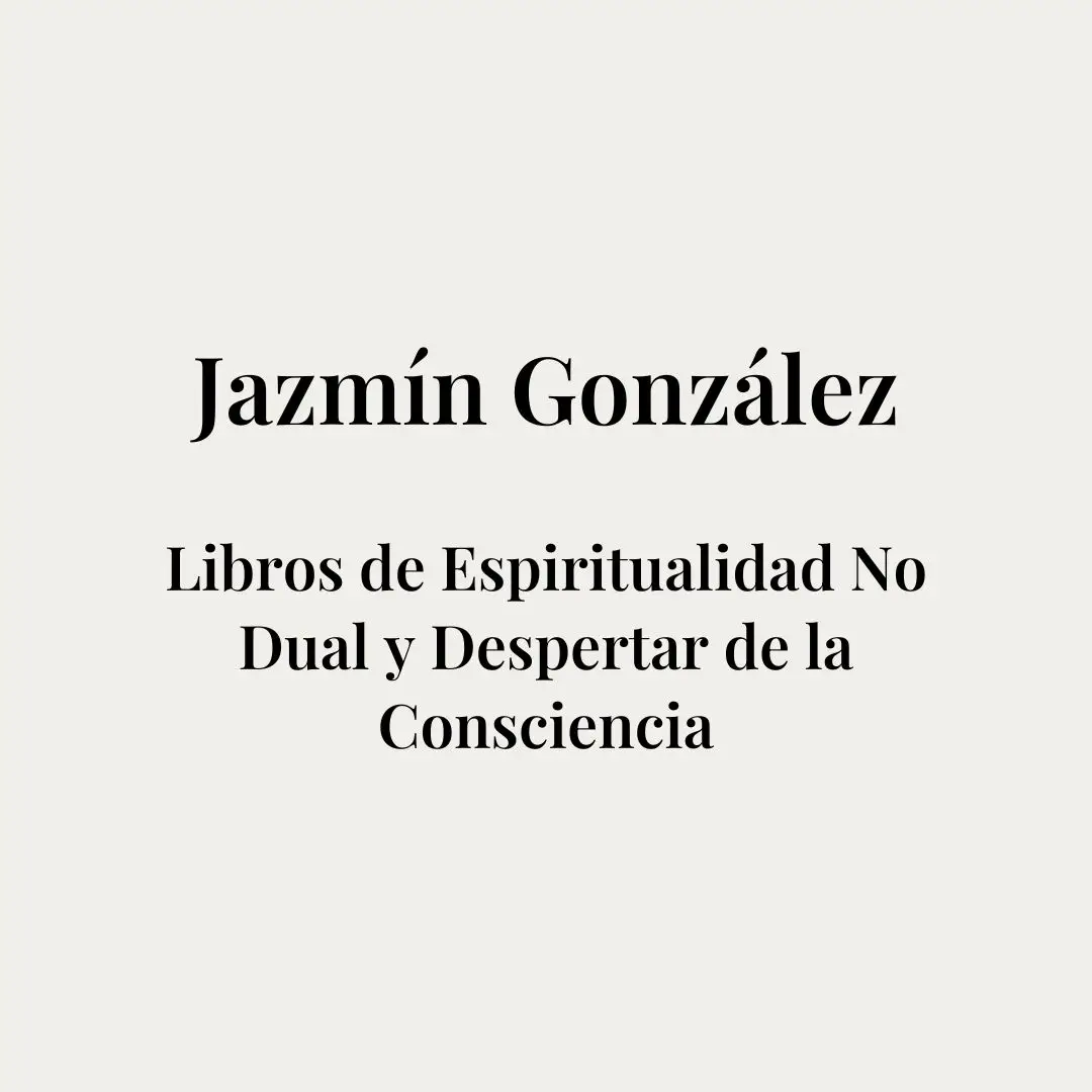 Portada de la página de libros de Jazmín González sobre espiritualidad no dual, despertar de la consciencia, reflexiones y meditaciones.