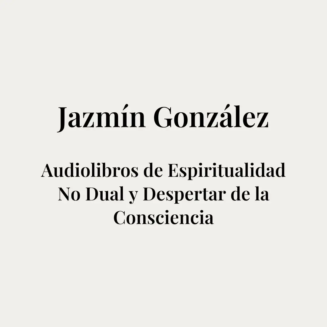 Portada de la página de audiolibros de Jazmín González sobre espiritualidad no dual y despertar de la consciencia.