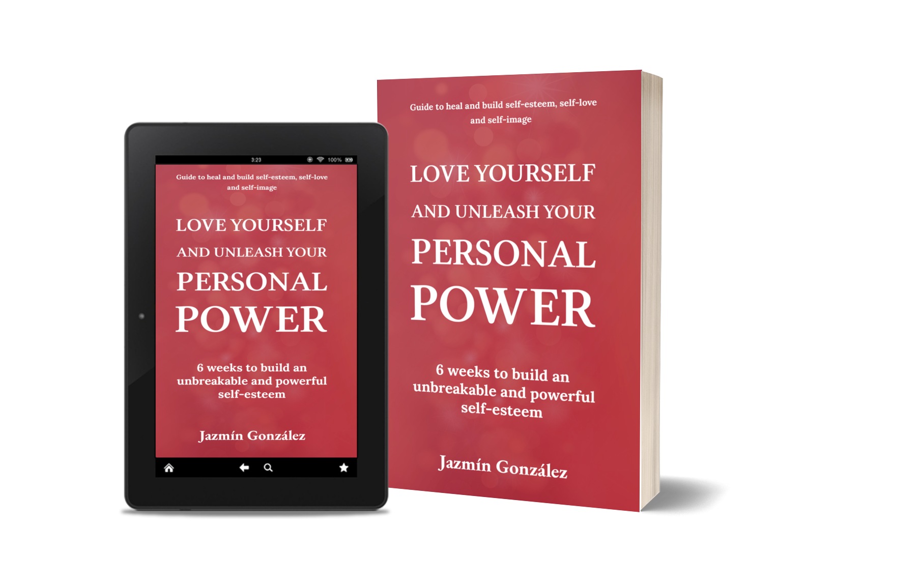 Books to Heal and Build Self-Love, Confidence, and Self-Worth. Book Love yourself and unleash your personal power. Author Jazmín González.
