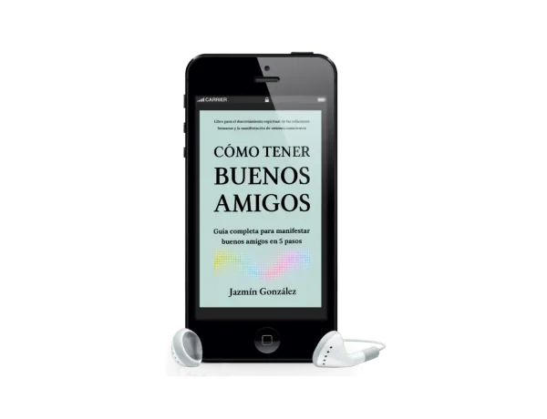 Audiolibro "Cómo tener buenos amigos" de Jazmín González sobre cómo manifestar y cultivar buenas amistades