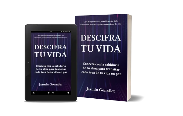 Libro "Descifra tu vida" de Jazmín González sobre espiritualidad no dual y reflexiones canalizadas en las diferentes áreas de la vida