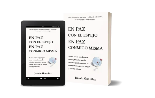 Libro "En paz con el espejo. En paz conmigo misma" de Jazmín González sobre autoestima, amor propio, aceptación del cuerpo, autoimagen y autoconcepto
