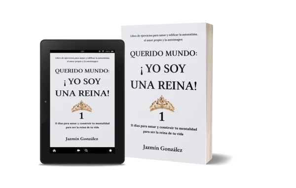 Libro "Querido mundo: ¡Yo soy una reina! 1" de Jazmín González sobre amor propio, autoestima, autoconfianza, mentalidad y reprogramación mental