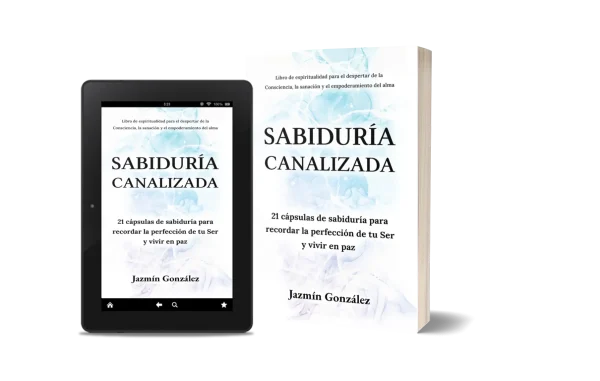 Libro "Sabiduría Canalizada" de Jazmín González sobre espiritualidad no dual y reflexiones canalizadas para encontrar paz