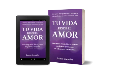 Libro "Tu vida desde el amor" de Jazmín González sobre cómo manifestar salud, dinero y amor en coherencia con el alma usando el poder de la mente subconsciente